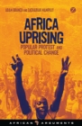 Africa Uprising : Popular Protest and Political Change - Book