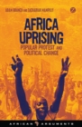 Africa Uprising : Popular Protest and Political Change - eBook