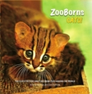 ZooBorns: Cats : The Newest and Cutest Exotic Cats from Zoos around the World! - Book