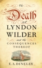 The Death of Lyndon Wilder and the Consequences Thereof - Book