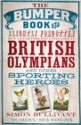 The Bumper Book of Slightly Forgotten but Nevertheless Still Great British Olympians and Other Sporting Heroes - Book