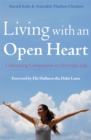 Living with an Open Heart : How to Cultivate Compassion in Everyday Life - Book