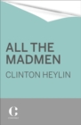 All the Madmen : Barrett, Bowie, Drake, the Floyd, The Kinks, The Who and the Journey to the Dark Side of English Rock - Book