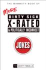The Mammoth Book of More Dirty, Sick, X-Rated and Politically Incorrect Jokes - eBook