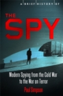 A Brief History of the Spy : Modern Spying from the Cold War to the War on Terror - Book