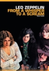 From A Whisper To A Scream : The Complete Guide to the Music of LED Zeppelin - Book