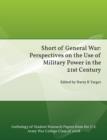 Short of General War : Perspectives on the Use of Military Power in the 21st Century - Book