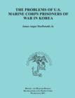 The Problems of U.S. Marine Corps Prisoners of War in Korea (Ocassional Paper Series, United States Marine Corps History and Museums Division) - Book