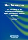 War Termination : The Proceedings of the War Termination Conference, United States Military Academy West Point - Book