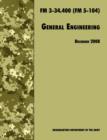 General Engineering : The Official U.S. Army Field Manual FM 3-34.400 (FM 5-104), 2008 Revision - Book
