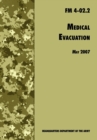 Medical Evacuation : The Official U.S. Army Field Manual FM 4-02.2 (Including Change 1, 30 July 2009) - Book