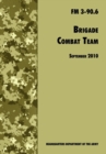 Brigade Combat Team : The Official U.S. Army Field Manual FM 3 90.6 (14 September 2010) - Book