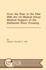 From the Roer to the Elbe with the 1st Medical Group : Medical Support of the Deliberate River Crossing - Book