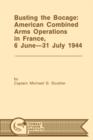 Busting the Bocage : American Combined Operations in France, 6 June -31 July 1944 - Book