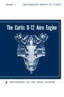 The Curtis D-12 Aero Engine - Book