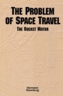 The Problem of Space Travel : The Rocket Motor (NASA History Series No. SP-4026) - Book