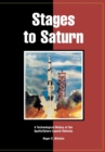 Stages to Saturn : A Technological History of the Apollo/Saturn Launch Vehicles - Book