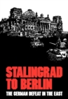 Stalingrad to Berlin : The German Defeat in the East - Book