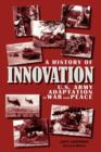 A History of Innovation : U.S. Army Adaptation in War and Peace - Book