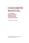 Concrete Manual : A Manual for the Control of Concrete Construction (A Water Resources Technical Publication Series, Eighth Edition) - Book