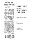 Early Art Of The Northern Far East : The Stone Age - Book