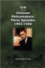 CIA and the Vietnam Policymakers : Three Episodes 1962-1968 - Book