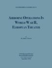 Airborne Operations in World War II (USAF Historical Studies, No.97) - Book
