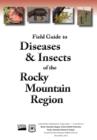 Field Guide to Diseases and Insects of the Rocky Mountain Region - Book