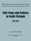 USAF Plans and Policies in South Vietnam, 1961-1963 - Book