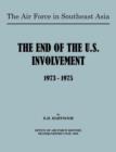 The Air Force in Southeast Asia : The End of U.S. Involvement 1973-1975 - Book