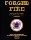 Forged in the Fire : Legal Lessons Learned During Military Operations 1994-2008 - Book