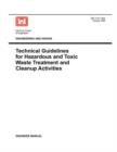 Engineering and Design : Technical Guidelines for Hazardous and Toxic Waste Treatment and Cleanup Activties (Engineer Manual EM 1110-1-502) - Book