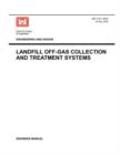Engineering and Design : Landfill Off-Gas Collection and Treatment Systems (Engineer Manual EM 1110-1-4016) - Book