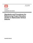 Engineering and Design : Standards and Procedures for Referencing Project Elevation Grades to Nationwide Vertical Datums (EM 1110-2-6056) - Book