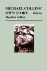 Michael Collins' Own Story - Told to Hayden Talbot - Book
