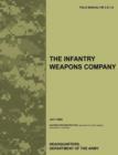 The Infantry Weapons Company : The Official U.S. Army Field Manual FM 3-21.12 (July 2008) - Book
