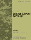 Brigade Support Battalion : The Official U.S. Army Field Manual FM 4-90 (FM 4-90.7) (August 2010) - Book