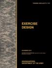 Excercise Design : The Official U.S. Army Training Manual TC 7-101 November 2010) - Book
