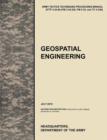 Geospatial Engineering : The Official U.S. Army Tactics, Techniques, and Procedures Manual ATTP 3-34.80 (FM 3-34.230, FM 5-33, and TC 5-230), July 2010 - Book