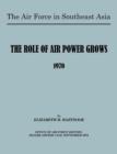 The Air Force in Southeast Asia : The Role of the Air Force Grows 1970 - Book