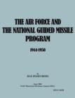 The Air Force and the National Guided Missile Program 1944-1950 - Book