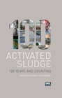 Activated Sludge - 100 Years and Counting - Book
