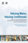 Valuing Water, Valuing Livelihoods : Guidance on Social Cost-benefit Analysis of Drinking-water Interventions, with Special Reference to Small Community Water Supplies - eBook