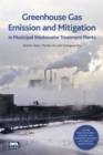 Greenhouse Gas Emission and Mitigation in Municipal Wastewater Treatment Plants - Book