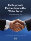 Public-private Partnerships in the Water Sector : From Theory to Practice - Book