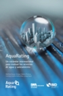 AquaRating : Un estandar internacional para evaluar los servicios de agua y alcantarillado saneamiento - Book