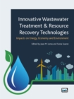 Innovative Wastewater Treatment & Resource Recovery Technologies: Impacts on Energy, Economy and Environment - Book