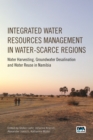 Integrated Water Resources Management in Water-scarce Regions : Water Harvesting, Groundwater Desalination and Water Reuse in Namibia - eBook