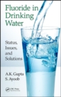 Fluoride in Drinking Water: Status, Issues and Solutions - Book