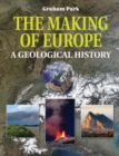 The Making of Europe : A geological journey - eBook